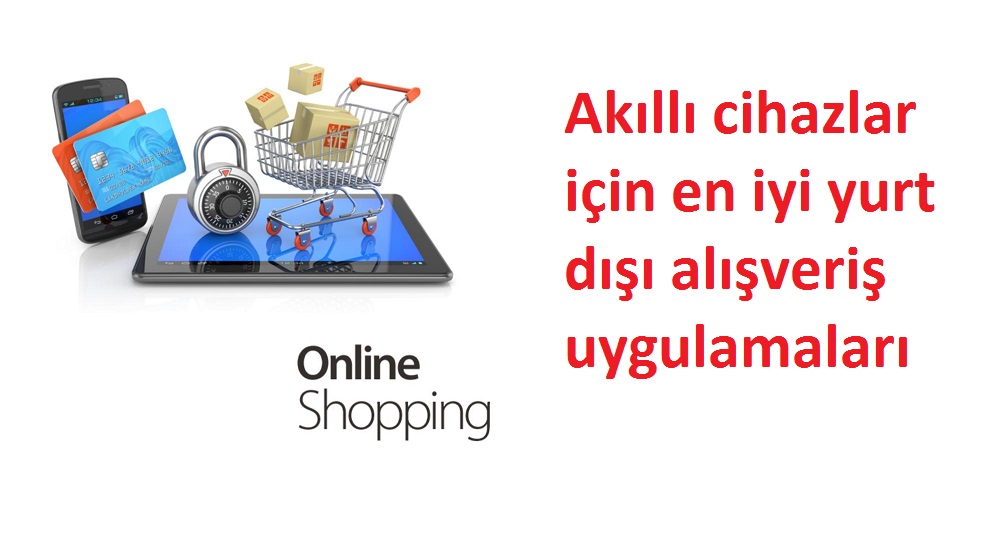 Akıllı cihazlar için  yurtdışı alışveriş uygulamaları