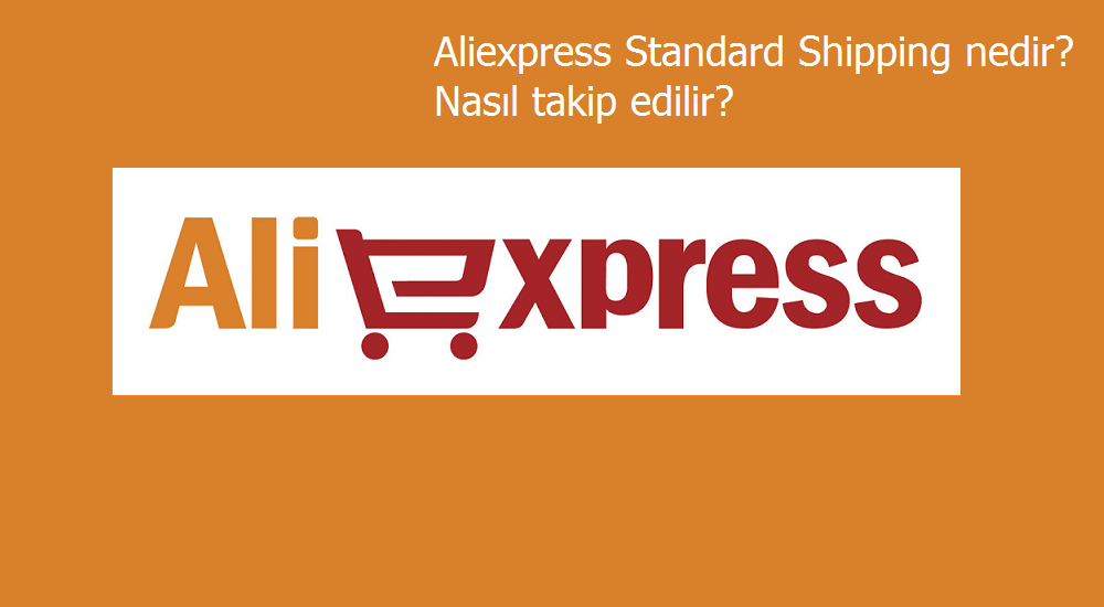 Aliexpress Standard Shipping nedir? Nasıl takip edilir?